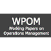 WPOM-Working Papers on Operations Management 